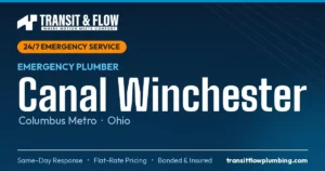 Transit & Flow — 24/7 Emergency Plumber in Canal Winchester, Columbus Metro Ohio. Same-day response, flat-rate pricing, bonded & insured.