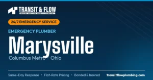 Transit & Flow — 24/7 Emergency Plumber in Marysville, Columbus Metro Ohio. Same-day response, flat-rate pricing, bonded & insured.