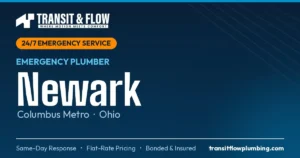 Transit & Flow — 24/7 Emergency Plumber in Newark, Columbus Metro Ohio. Same-day response, flat-rate pricing, bonded & insured.