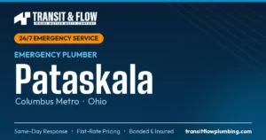 Transit & Flow — 24/7 Emergency Plumber in Pataskala, Columbus Metro Ohio. Same-day response, flat-rate pricing, bonded & insured.