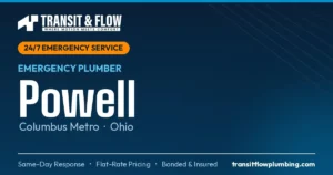 Transit & Flow — 24/7 Emergency Plumber in Powell, Columbus Metro Ohio. Same-day response, flat-rate pricing, bonded & insured.