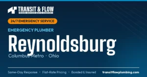 Transit & Flow — 24/7 Emergency Plumber in Reynoldsburg, Columbus Metro Ohio. Same-day response, flat-rate pricing, bonded & insured.
