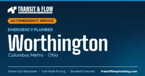 Transit & Flow — 24/7 Emergency Plumber in Worthington, Columbus Metro Ohio. Same-day response, flat-rate pricing, bonded & insured.